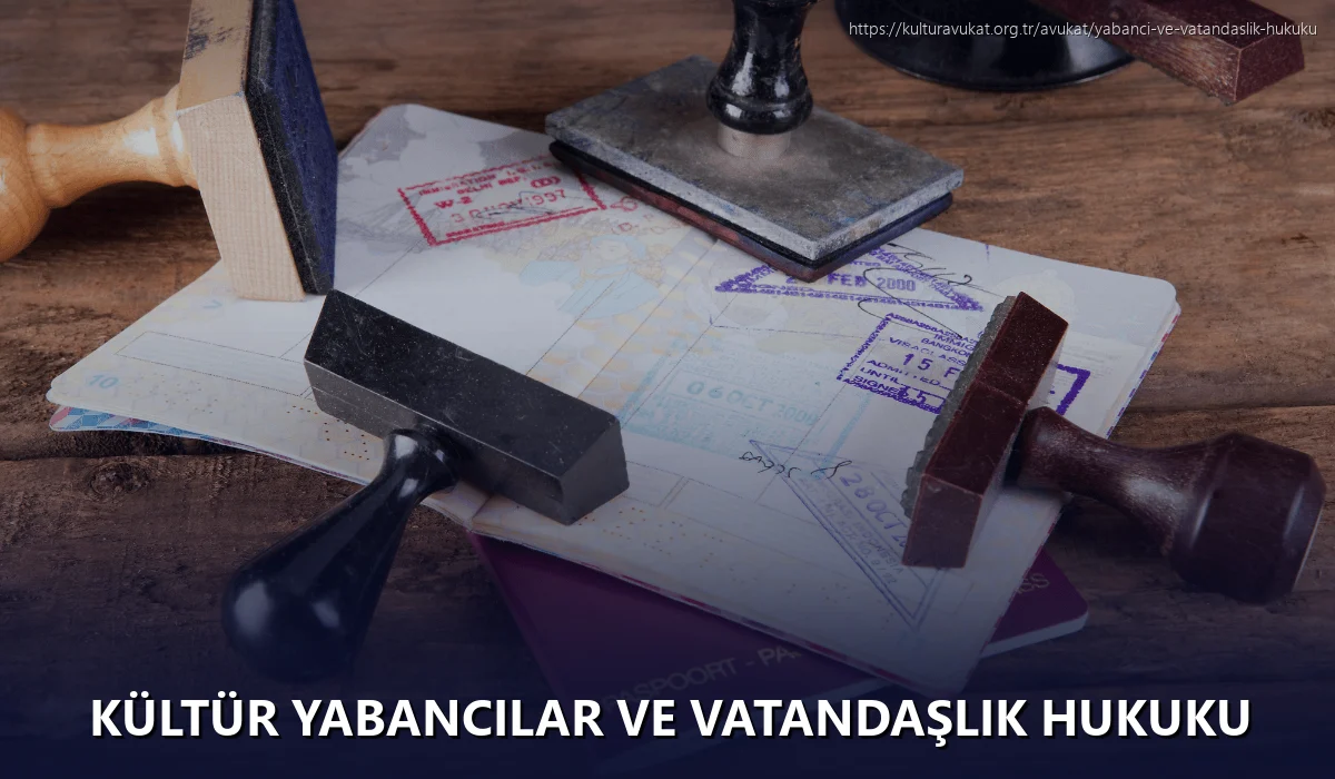 Kültür Yabancılar ve Vatandaşlık Hukuku